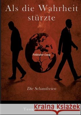 Als die Wahrheit stürzte: Die Schamfreien Choi, Yeong Hwan 9783384740984 tredition