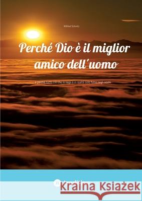 Perché Dio è il miglior amico dell'uomo Schmitz, Wilfried 9783384742179