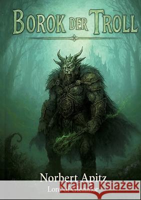 Borok - der Troll Apitz - Lord of Glenmore, Norbert 9783384742797