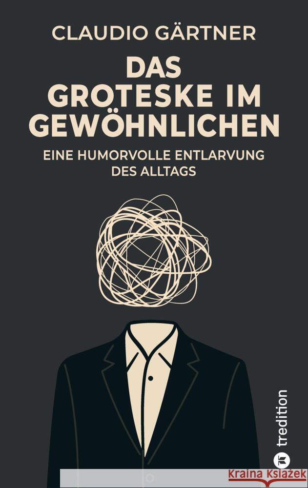 Das Groteske im Gewöhnlichen Gärtner, Claudio 9783384743428