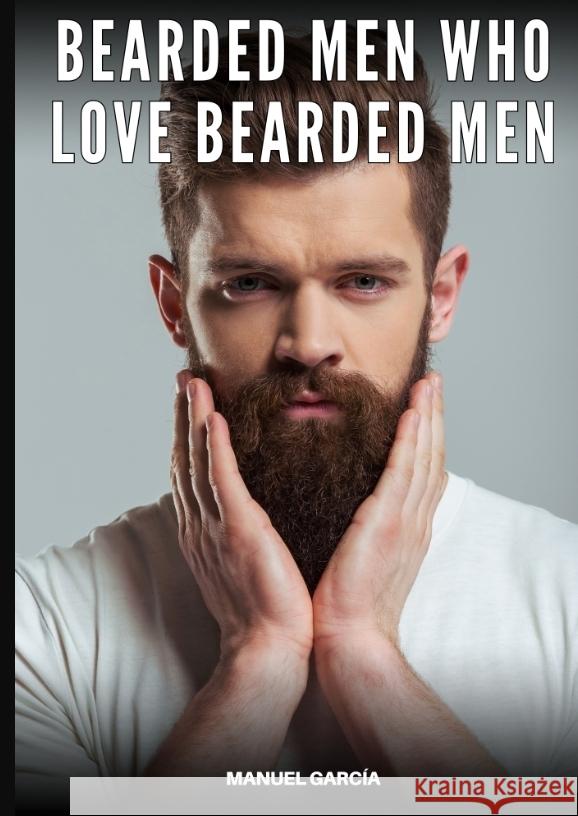 Bearded Men Who Love Bearded Men García, Manuel 9783384745903