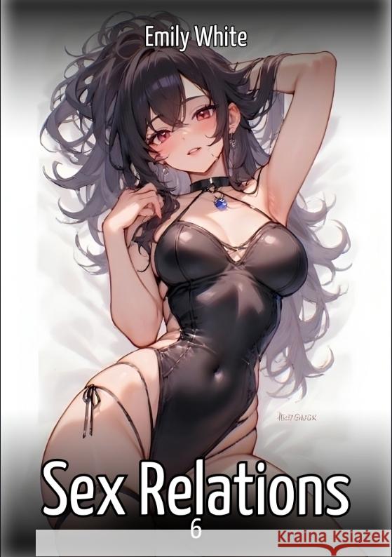 Sex Relations. 6 White, Emily 9783384745989 Emily White