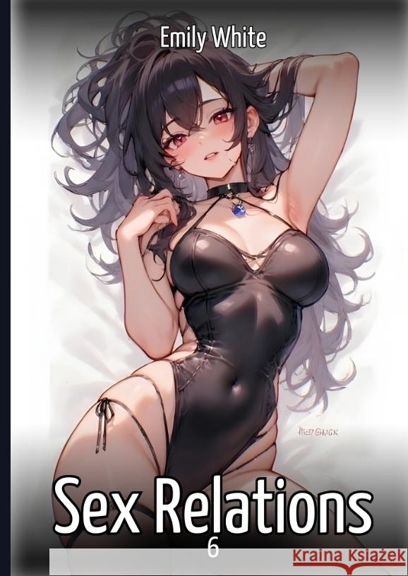 Sex Relations. 6 White, Emily 9783384745996 Emily White