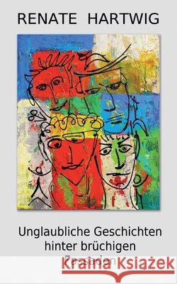 Unglaubliche Geschichten hinter brüchigen Fassaden Hartwig, Renate 9783384746054