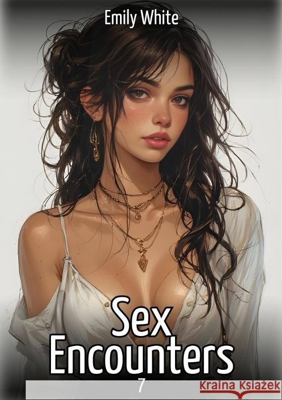 Sex Encounters. 7 White, Emily 9783384747495 Emily White