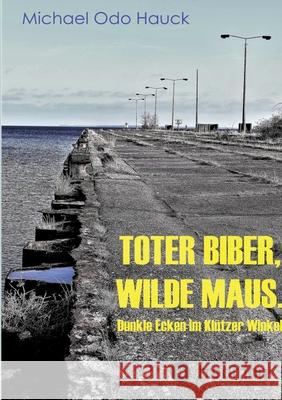 Toter Biber. Wilde Maus Hauck, Michael Odo 9783384748041
