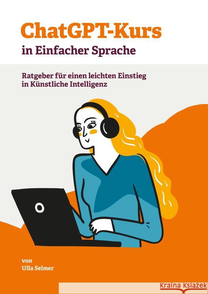 ChatGPT-Kurs in Einfacher Sprache Selmer, Ulla 9783384748270