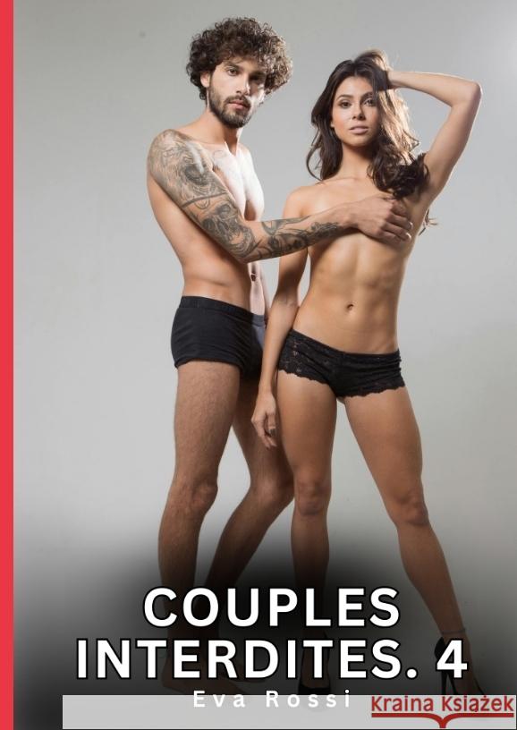 Couples Interdites. 4 Rossi, Eva 9783384748416 Eva Rossi