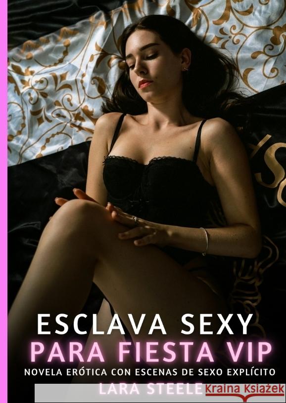 Esclava Sexy para Fiesta Vip Steele, Lara 9783384749154