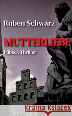 Mutterliebe Schwarz, Ruben 9783384749321