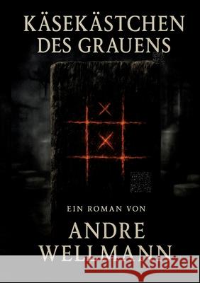 K?sek?stchen des Grauens: Horror Roman Andre Wellmann 9783384750990