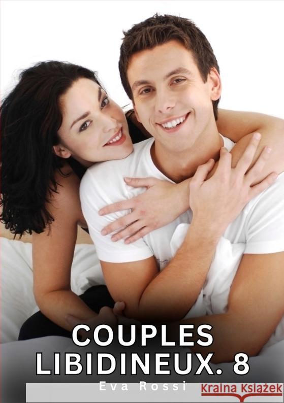 Couples Libidineux. 8 Rossi, Eva 9783384753045 Eva Rossi