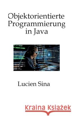 Objektorientierte Programmierung in Java Sina, Lucien 9783384755452