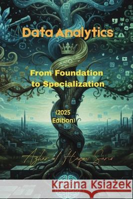 Data Analytics: From Foundation to Specialization (2025 Edition) Azhar Ul Haque Sario 9783384755575 Azhar Sario Hungary