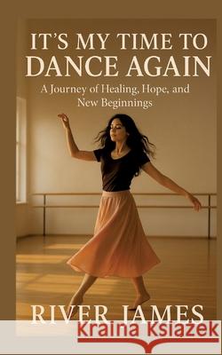 It's My Time to Dance Again James, River 9783384755865