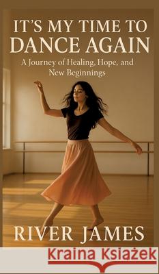 It's My Time to Dance Again James, River 9783384755872