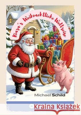 Kiara´s  Weihnachtliche Weltreise Schild, Michael 9783384756299