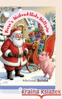 Kiara´s  Weihnachtliche Weltreise Schild, Michael 9783384756305