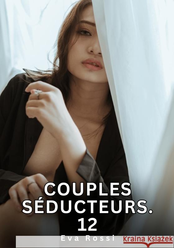 Couples Séducteurs. 12 Rossi, Eva 9783384758002 Eva Rossi
