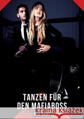 Tanzen für den Mafiaboss Graf, Mia 9783384758187 Mia Graf