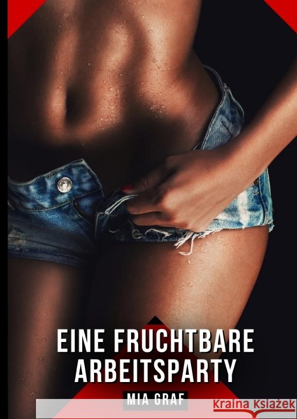 Eine fruchtbare Arbeitsparty Graf, Mia 9783384759283 Mia Graf