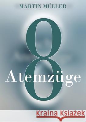 Acht Atemzüge Müller, Martin 9783384759856