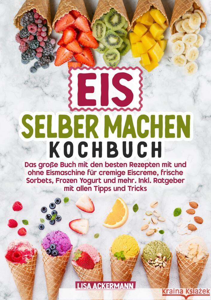 Eis selber machen Kochbuch Ackermann, Lisa 9783384762078 tredition