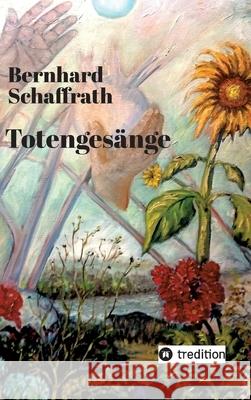 Totengesänge Schaffrath, Bernhard 9783384763303 tredition