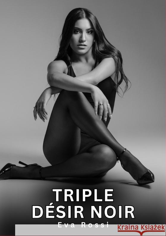 Triple Désir Noir Rossi, Eva 9783384763549 Eva Rossi