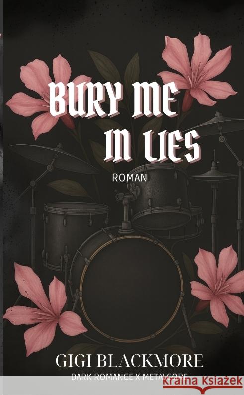 Bury Me In Lies Blackmore, Gigi 9783384764133 Black Thorne Verlag