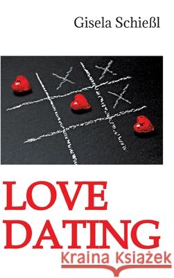 Love Dating Schießl, Gisela 9783384764331