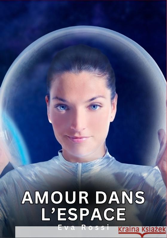 Amour dans l'Espace Rossi, Eva 9783384764454 Eva Rossi