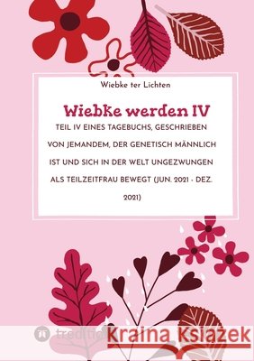 Wiebke werden IV ter Lichten, Wiebke 9783384765086 tredition