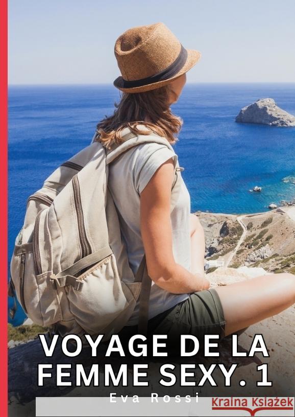 Voyage de la Femme Sexy. 1 Rossi, Eva 9783384765314 Eva Rossi