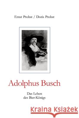 Adolphus Busch Probst, Ernst, Probst, Doris 9783384766106