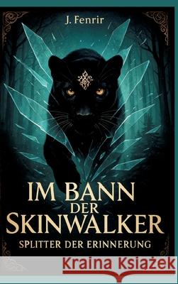 Im Bann der Skinwalker 4 Fenrir, J. 9783384767202 tredition