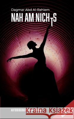 Nah am Nichts Abd Al-Rahiem, Dagmar 9783384768254 tredition