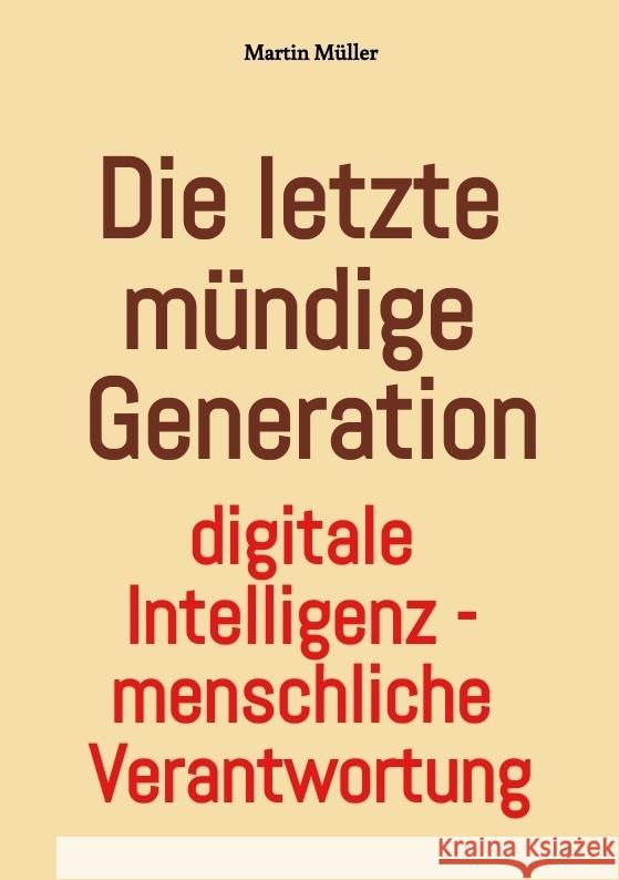 Die letzte mündige Generation Müller, Martin 9783384768377