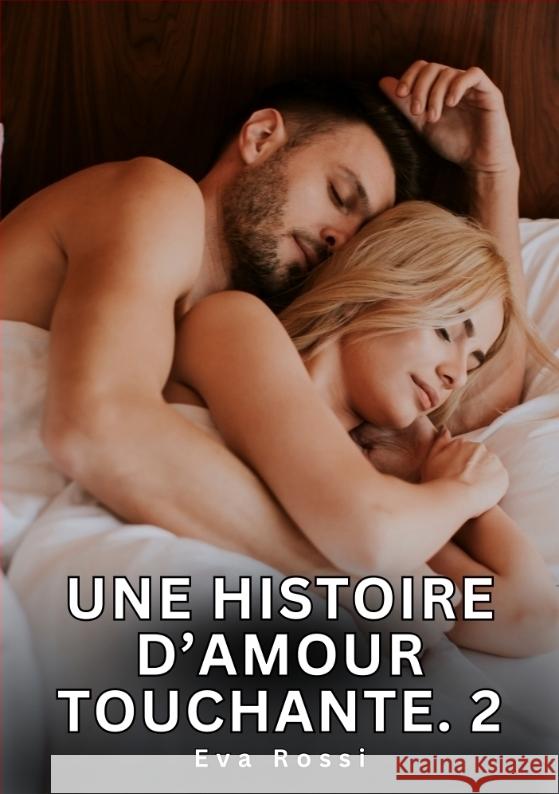 Une Histoire d'Amour Touchante. 2 Rossi, Eva 9783384768773 Eva Rossi