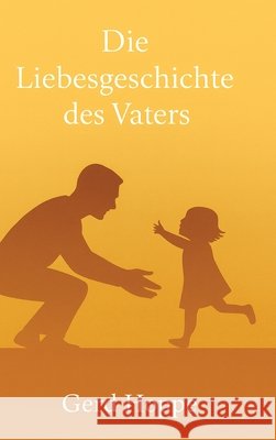 Die Liebesgeschichte des Vaters: 