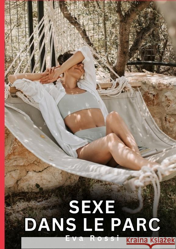 Sexe dans le Parc Rossi, Eva 9783384769466 Eva Rossi