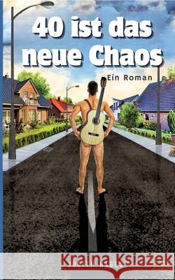 40 ist das neue Chaos Hages, Judith 9783384770523 tredition