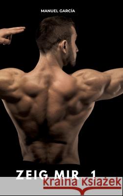 Zeig mir. 1 García, Manuel 9783384770547 Manuel García