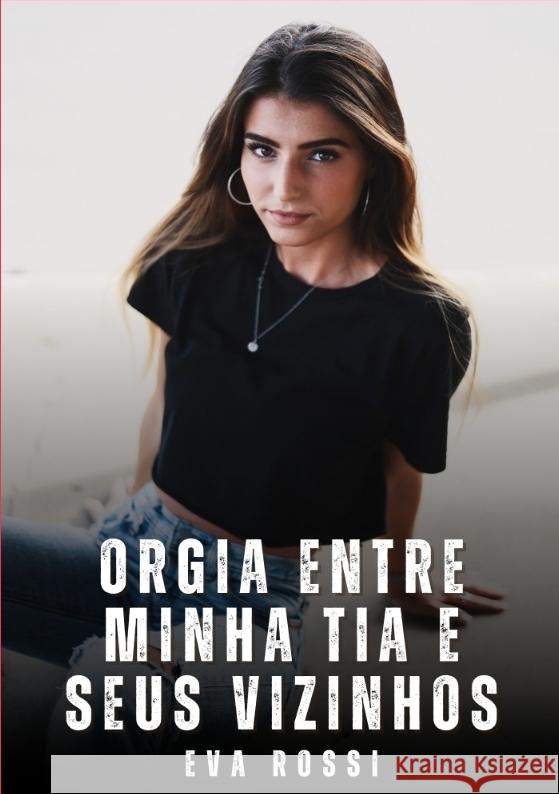 Orgia entre Minha Tia e Seus Vizinhos Rossi, Eva 9783384771001 Eva Rossi