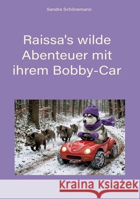 Raissa's wilde Abenteuer mit ihrem Bobby-Car Schönemann, Sandra 9783384772862 tredition