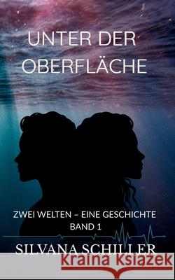 Unter der Oberfläche Schiller, Silvana 9783384773975 tredition