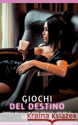 Giochi del Destino Steele, Lara 9783384774132 Lara Steele