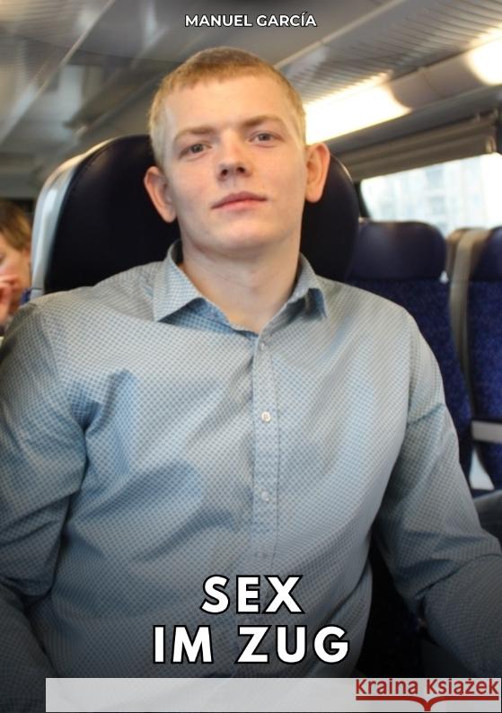 Sex im Zug García, Manuel 9783384774170 Manuel García