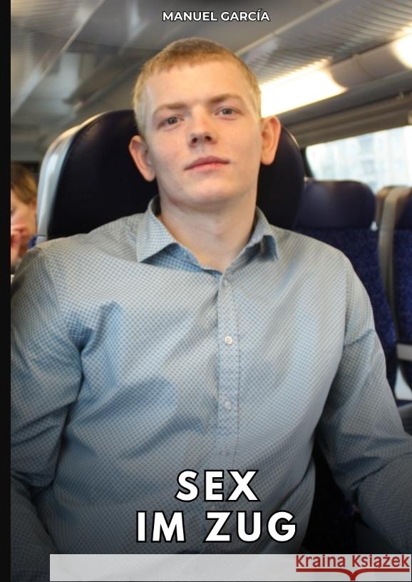Sex im Zug García, Manuel 9783384774187 Manuel García