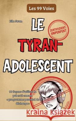 Le tyran adolescent Swan, Ella 9783384774521 tredition